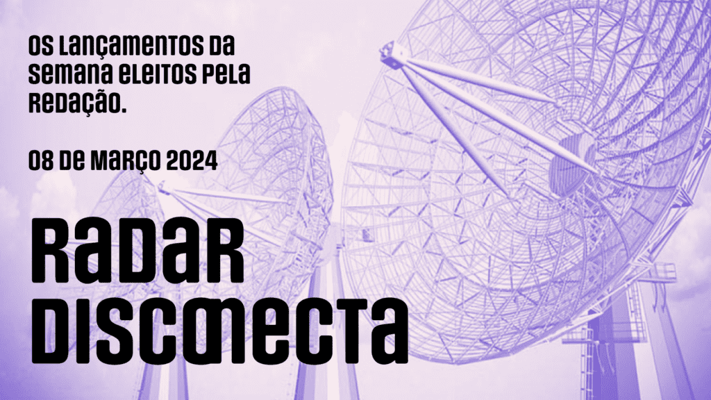 Radar Disconecta: Lançamentos de álbuns de 08 de março 2024