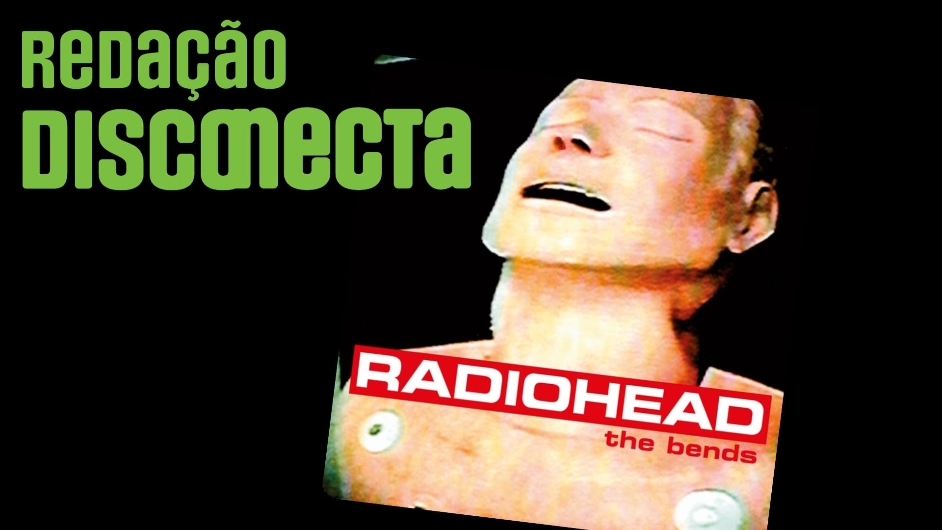 30 Anos de “The Bends” do Radiohead | RD #54
