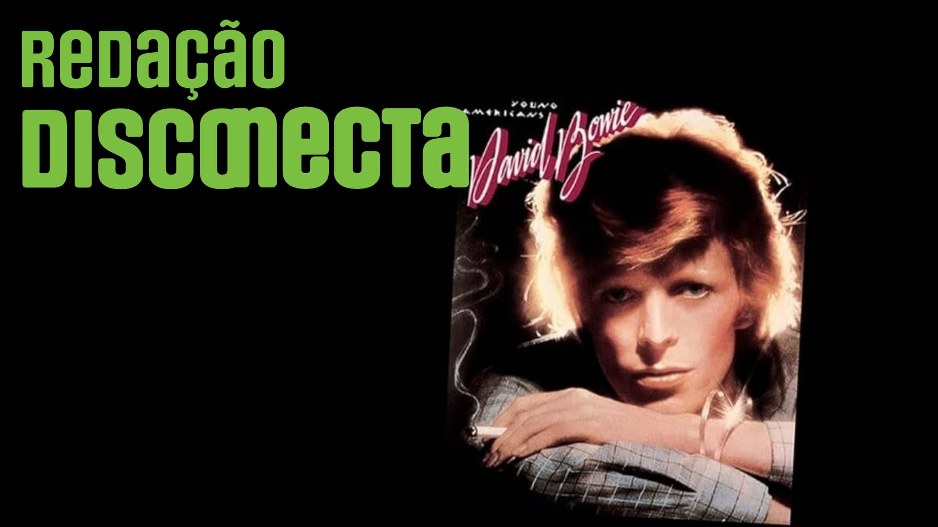 50 anos de Young Americans do David Bowie | Redação Disconecta #54