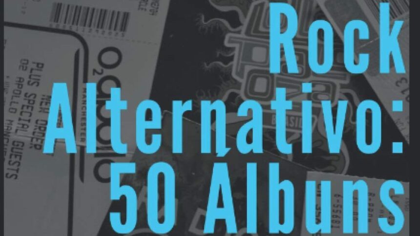 Capa do livro Rock Alternativo: 50 Álbuns Essenciais de Daniel Rezende.