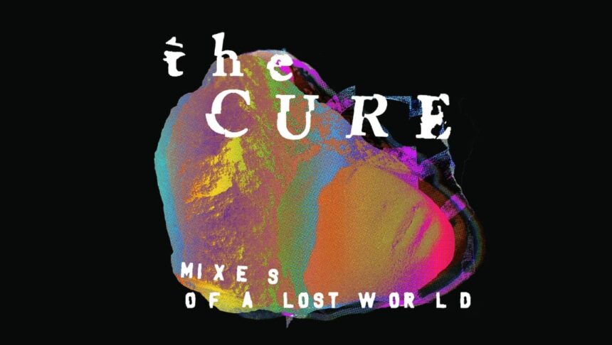 The Cure Mixes of a Lost World