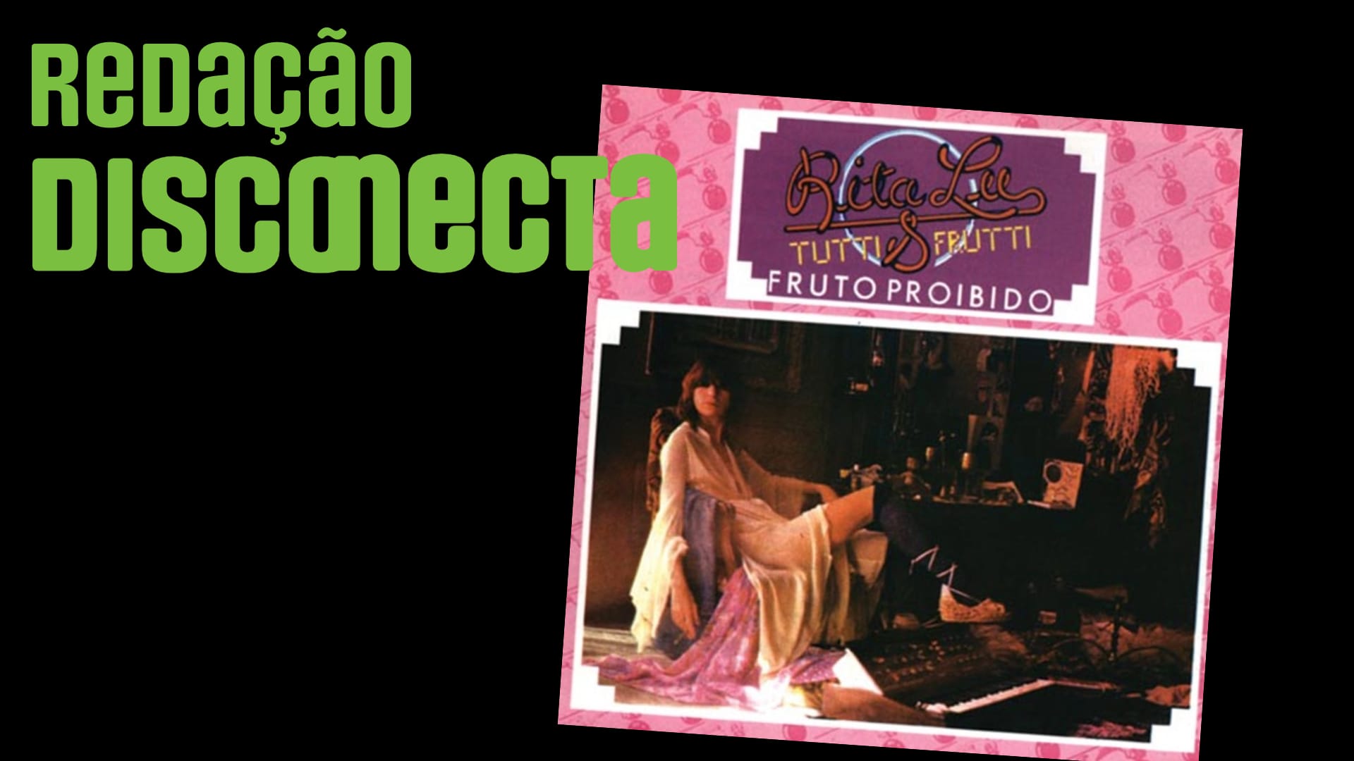 Banner Redação DISCONECTA edição 65. 50 anos de "Fruto Proibido" da Rita Lee