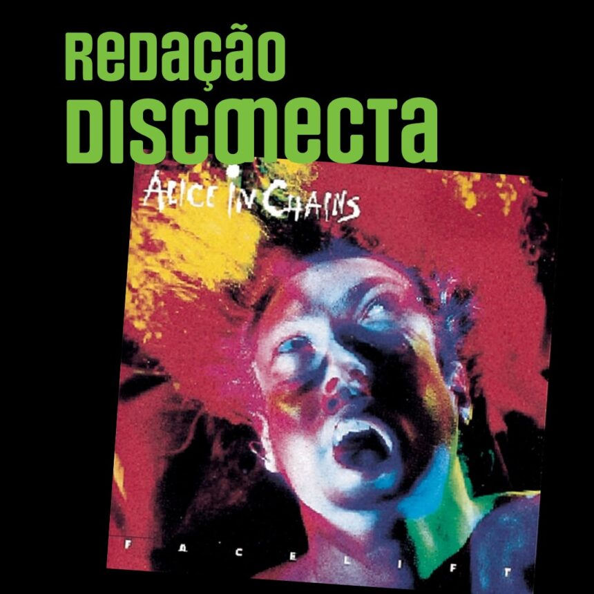 Capa Redação DISCONECTA sobre "Facelift" do Alice In Chains.