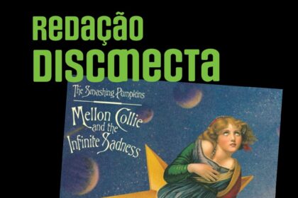 Capa Redação DISCONECTA 086 sobre 30 anos de Mellon Collie do Smashing Pumpkins.