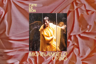 Cate Le Bon / Michelangelo Dying.