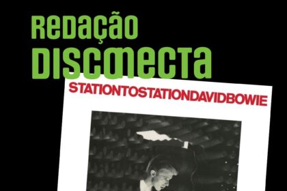 Thumb do episódio Redação DISCONECTA sobre "Station To Station"